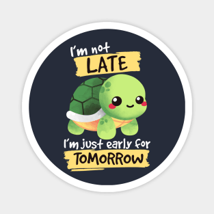 Turtle early for tomorrow Magnet